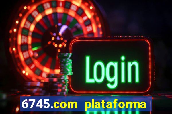 6745.com plataforma de jogos